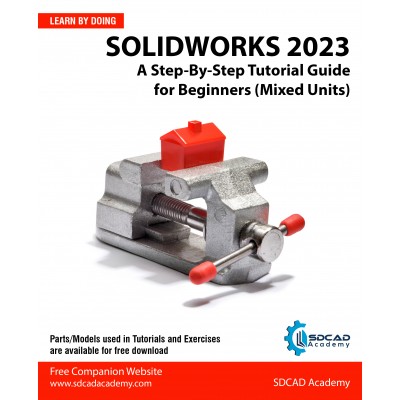 SOLIDWORKS 2023: A Step-By-Step Tutorial Guide For Beginners (Mixed Units)